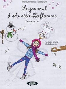 Le Journal d'Aurélie Laflamme Tome 4 : Plein de secrets - Desjardins I. - Grisseaux V. - Aynié L.