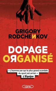 Dopage organisé - Rodchenkov Grigory - Thomazeau François