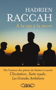A la vie, à la mort - Raccah Hadrien