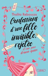 Confessions d'une fille invisible, rejetée et (un peu) drama-queen - Rebouças Thalita - Borges Izabella