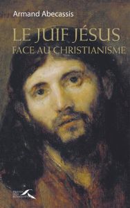 Jésus avant le Christ - Abécassis Armand