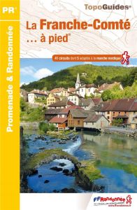 La Franche-Comté... à pied. 41 promenades & randonnées - COLLECTIF