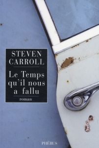 LE TEMPS QU IL NOUS A FALLU - Carroll Steven - Hamel Annie