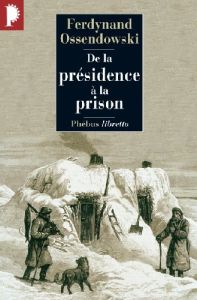 De la présidence à la prison - Ossendowski Ferdynand - Stanton Palen Lewis - Rena
