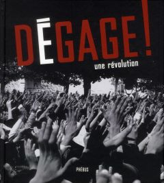 Dégage ! Une révolution - Fellous Colette - Meddeb Abdelwahab - Wolinski Geo