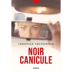 Noir canicule - Chavassieux Christian