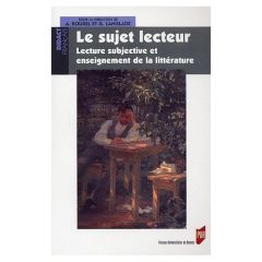 Le sujet lecteur. Lecture subjective et enseignement de la littérature - Langlade Gérard - Rouxel Annie
