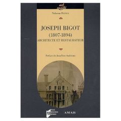 Joseph Bigot (1807-1894), architecte et restaurateur - Rannou Nolwenn - Andrieux Jean-Yves