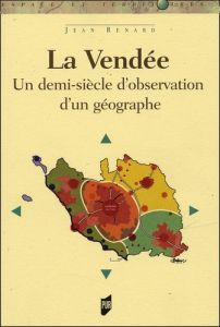 La Vendée. Un siècle d'observation d'un géographe - Renard Jean