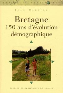 Bretagne. 150 ans d'évolution démographique - Ollivro Jean