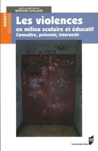 Les violences en milieu scolaire et éducatif. Connaître, prévenir, intervenir - Gaillard Bernard - Bodin Dominique - Héas Stéphane