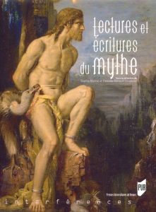 Lectures et écriture du mythe - Marret Sophie - Renaud-Grosbras Pascale