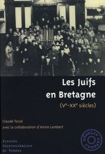 Les Juifs en Bretagne. 5e-20e siècles - Toczé Claude - Lambert Annie