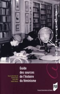 Guide des sources de l'histoire du féminisme. De la Révolution française à nos jours - Bard Christine - Metz Annie - Neveu Valérie