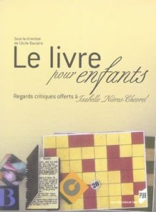 Le livre pour enfants. Regards critiques offerts à Isabelle Nières-Chevrel - Boulaire Cécile - Renonciat Annie - Defourny Miche