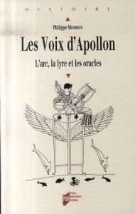 Les voix d'Apollon. L'arc, la lyre et les oracles - Monbrun Philippe