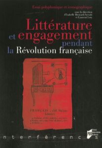 Littérature et engagement pendant la Révolution française - Brouard-Arends Isabelle - Loty Laurent