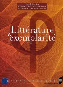 Littérature et exemplarité - Bouju Emmanuel - Gefen Alexandre - Hautcoeur Guiom