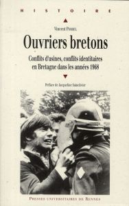 Ouvriers bretons. Conflits d'usines, conflits identitaires en Bretagne dans les années 1968 - Porhel Vincent - Sainclivier Jacqueline