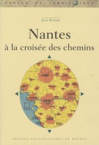 Nantes à la croisée des chemins - Renard Jean - Regent Jean-Joseph