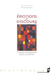 Emotions et discours. L'usage des passions dans la langue - Rinn Michael - Delarue Fernand - Zoberman Pierre -