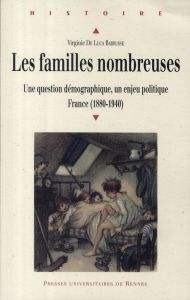Les familles nombreuses. Une question démographique, un enjeu politique, France (1880-1940) - Luca Barrusse Virginie De