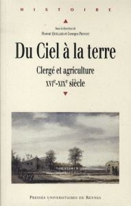 Du Ciel à la terre. Clergé et agriculture, XVIe-XIXe siècle - Quellier Florent - Provost Georges