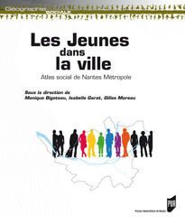 Les jeunes dans la ville. Atlas social de Nantes Métropole - Bigoteau Monique - Garat Isabelle - Moreau Gilles