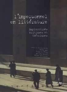 L'impersonnel en littérature. Explorations critiques et théoriques - Aji Hélène - Félix Brigitte - Larson Anthony - Lec