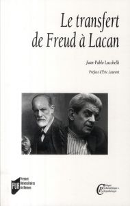 Le transfert. De Freud à Lacan - Lucchelli Juan Pablo - Laurent Eric