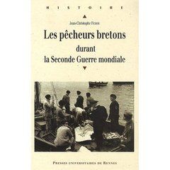 Les pêcheurs bretons durant la Seconde Guerre mondiale. (1939-1945) - Fichou Jean-Christophe