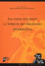 Les partis politiques à l'épreuve des procédures délibératives - Lefebvre Rémi - Roger Antoine