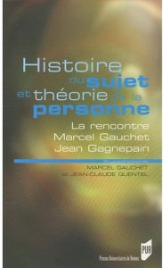 Histoire du sujet et Théorie de la personne - Gauchet Marcel - Quentel Jean-Claude