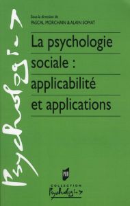 La psychologie sociale : applicabilité et applications - Somat Alain - Morchain Pascal