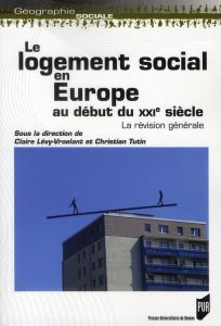 Le logement social en Europe au début du XXIe siècle : la révision générale - Lévy-Vroelant Claire - Tutin Christian