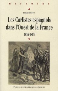 Les Carlistes espagnols dans l'Ouest de la France (1833-1883) - Tronco Emmanuel - Canal Jordi