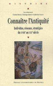 Connaître l'Antiquité. Individus, réseaux, stratégies du XVIIIe au XXIe siècle - Bonnet Corinne - Krings Véronique - Valenti Cather