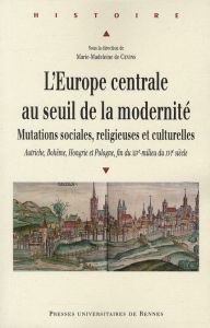 L'Europe centrale au seuil de la modernité. Mutations sociales, religieuses et culturelles : Autrich - Cevins Marie-Madeleine de