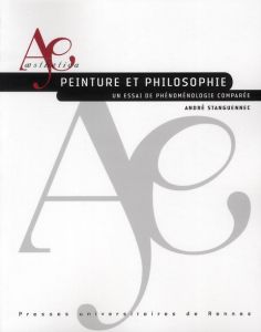 Peinture et philosophie. Un essai de phénoménologie comparée - Stanguennec André