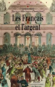 Les Français et l'argent. Entre fantasmes et réalités - Aglan Alya - Feiertag Olivier - Marec Yannick