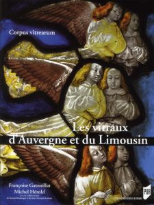 Les vitraux d'Auvergne et du Limousin - Gatouillat Françoise - Hérold Michel - Boulanger K