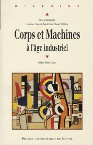 Corps et Machines à l'âge industriel - Guignard Laurence - Raggi Pascal - Thévenin Etienn