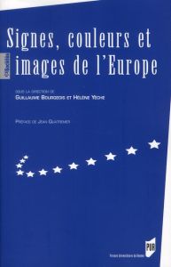 Signes, couleurs et images de l'Europe - Bourgeois Guillaume - Yèche Hélène - Quatremer Jea
