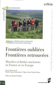 Frontières oubliées frontières retrouvées. Marches et limites anciennes en France et en Europe - Catala Michel - Le Page Dominique - Meuret Jean-Cl