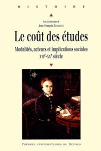 Le coût des études. Modalités, acteurs et implications sociales XVIe-XXe siècle - Condette Jean-François