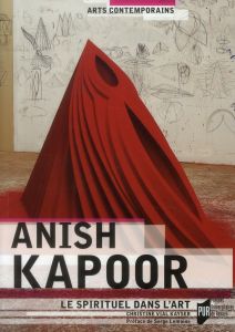 Anish Kapoor. Le spirituel dans l'art - Vial Kayser Christine - Lemoine Serge