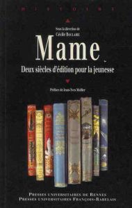 Mame. Deux siècles d'édition pour la jeunesse - Boulaire Cécile - Mollier Jean-Yves