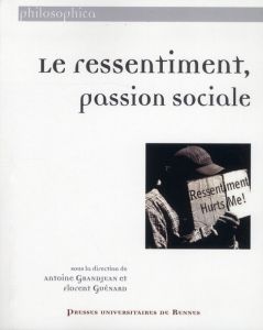 Le ressentiment, passion sociale - Grandjean Antoine - Guénard Florent