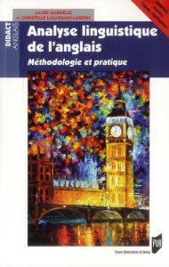 Analyse linguistique de l'anglais. Méthodologie et pratique - Gardelle Laure - Lacassain-Lagoin Christelle - Lar