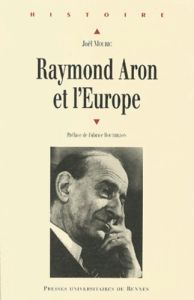 Raymond Aron et l'Europe - Mouric Joël - Bouthillon Fabrice